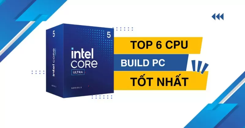 Gợi ý top 6 cpu tốt nhất cho build pc