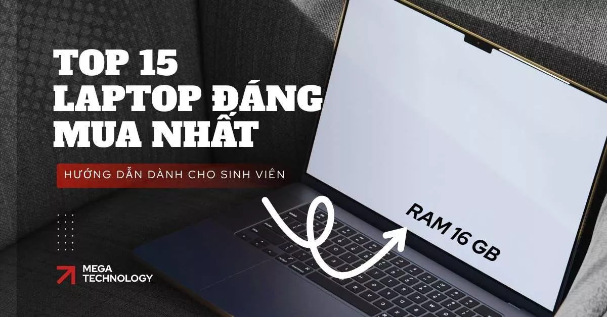 Hướng dẫn chọn laptop cho sinh viên: Theo cấu hình, ngành học và ngân sách